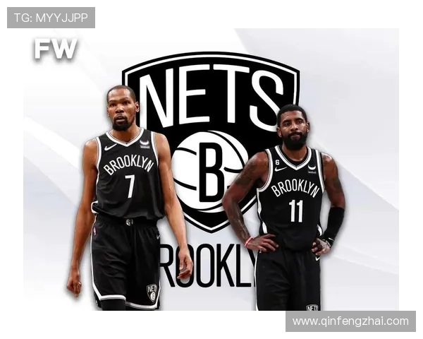 篮网队新赛季阵容调整曝光 球迷期待杜兰特与欧文双核发力